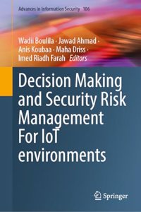 Decision Making and Security Risk Management for Iot Environments