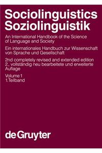 Sociolinguistics / Soziolinguistik, Volume 1, Sociolinguistics / Soziolinguistik. an International Handbook of the Science of Language and Society / Ein Internationales Handbuch Zur Wissenschaft Von Sprache Und Gesellschaft (Hsk 3)