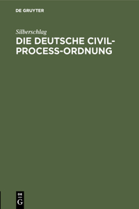 Die Deutsche Civil-Proceß-Ordnung