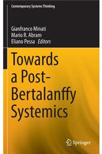 Towards a Post-Bertalanffy Systemics