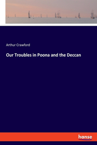 Our Troubles in Poona and the Deccan