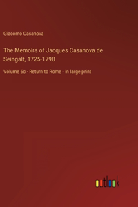 The Memoirs of Jacques Casanova de Seingalt, 1725-1798