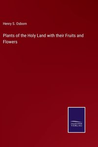 Plants of the Holy Land with their Fruits and Flowers