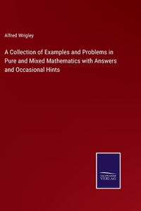 Collection of Examples and Problems in Pure and Mixed Mathematics with Answers and Occasional Hints