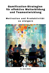 Gamification-Strategien für effektive Weiterbildung und Teamentwicklung