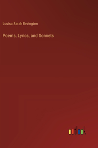 Poems, Lyrics, and Sonnets