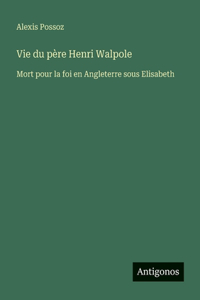 Vie du père Henri Walpole