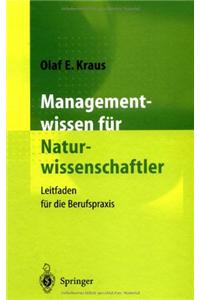Managementwissen Fa1/4r Naturwissenschaftler Und Ingenieure: Leitfaden Fa1/4r Die Berufspraxis