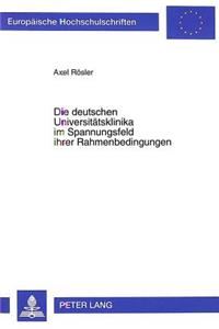 Die deutschen Universitaetsklinika im Spannungsfeld ihrer Rahmenbedingungen: Eine Standortbestimmung Im Hinblick Auf Die Wirtschaftlichkeit Im Internationalen Vergleich