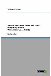 William Robertson Smith und seine Bedeutung für die Wissenschaftsgeschichte