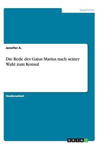 Die Rede des Gaius Marius nach seiner Wahl zum Konsul