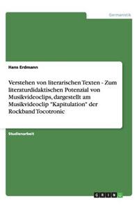 Verstehen von literarischen Texten - Zum literaturdidaktischen Potenzial von Musikvideoclips, dargestellt am Musikvideoclip 