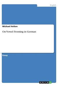 On Vowel Fronting in German