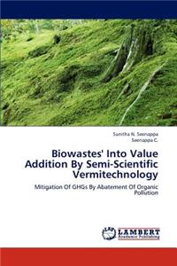 Biowastes' Into Value Addition By Semi-Scientific Vermitechnology