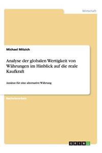 Analyse der globalen Wertigkeit von Währungen im Hinblick auf die reale Kaufkraft: Ansätze für eine alternative Währung