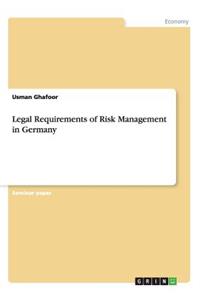Legal Requirements of Risk Management in Germany