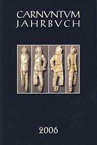 Carnuntum-Jahrbuch 2006. Zeitschrift Fur Archaologie Und Kulturgeschichte Des Donauraumes
