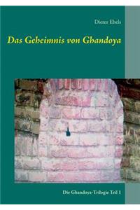 Geheimnis von Ghandoya: Die Ghandoya-Trilogie Teil 1