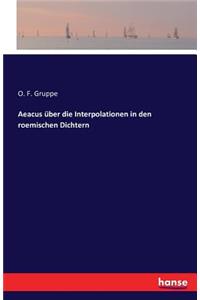 Aeacus über die Interpolationen in den roemischen Dichtern