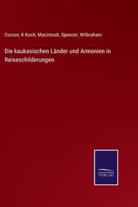 kaukasischen Länder und Armenien in Reiseschilderungen