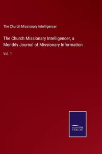 The Church Missionary Intelligencer, a Monthly Journal of Missionary Information