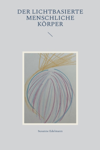 Der lichtbasierte menschliche Körper