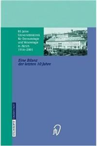 85 Jahre Universitatsklinik Fa1/4r Dermatologie Und Venerologie Za1/4rich (1916 - 2001)