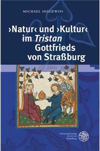 'natur' Und 'kultur' Im 'tristan' Gottfrieds Von Strassburg