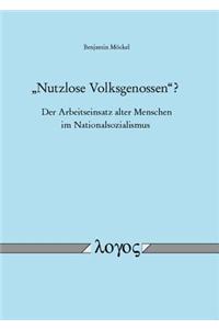 Nutzlose Volksgenossen'? - Der Arbeitseinsatz Alter Menschen Im Nationalsozialismus