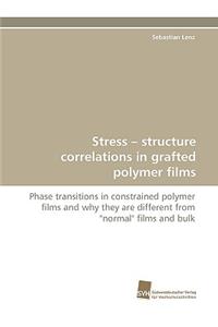 Stress - structure correlations in grafted polymer films