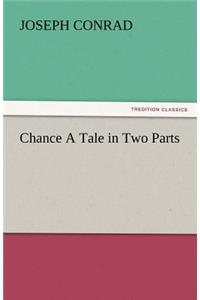 Chance a Tale in Two Parts