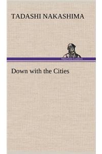 Down with the Cities