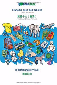 BABADADA, Français avec des articles - Traditional Chinese (Taiwan) (in chinese script), le dictionnaire visuel - visual dictionary (in chinese script)