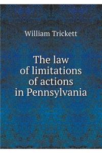 The law of limitations of actions in Pennsylvania
