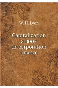 Capitalization a Book on Corporation Finance
