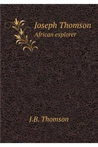 Joseph Thomson African Explorer