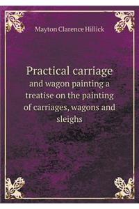 Practical Carriage and Wagon Painting a Treatise on the Painting of Carriages, Wagons and Sleighs