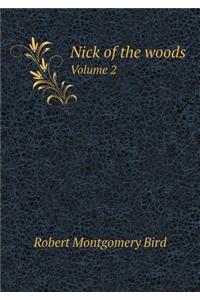 Nick of the Woods Volume 2