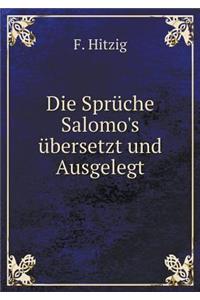 Die Sprüche Salomo's übersetzt und Ausgelegt