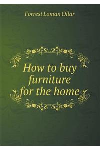 How to Buy Furniture for the Home