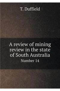 A Review of Mining Review in the State of South Australia Number 14