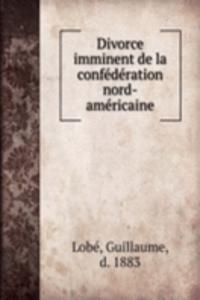 Divorce imminent de la confederation nord-americaine