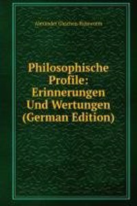 Philosophische Profile: Erinnerungen Und Wertungen (German Edition)
