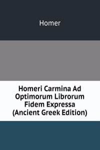 Homeri Carmina Ad Optimorum Librorum Fidem Expressa (Ancient Greek Edition)