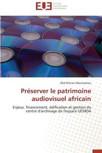 Préserver Le Patrimoine Audiovisuel Africain