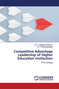 Competitive Advantage Leadership of Higher Education Institution