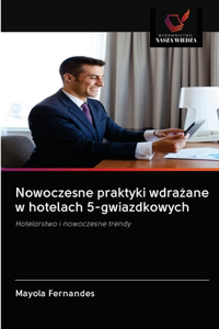 Nowoczesne praktyki wdrażane w hotelach 5-gwiazdkowych