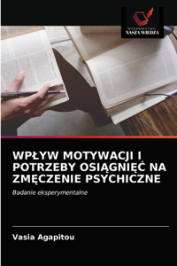 Wplyw Motywacji I Potrzeby OsiAgniEC Na ZmEczenie Psychiczne