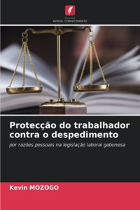 Protecção do trabalhador contra o despedimento