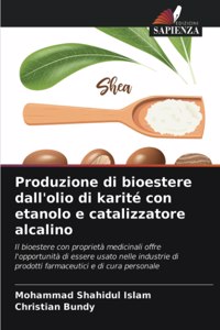 Produzione di bioestere dall'olio di karité con etanolo e catalizzatore alcalino